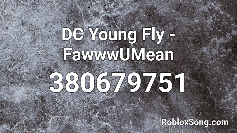 DC Young Fly - FawwwUMean Roblox ID