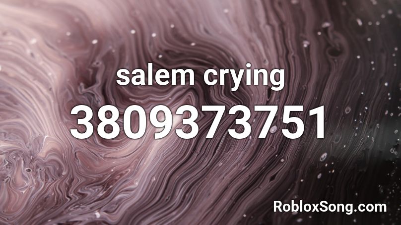 salem crying Roblox ID