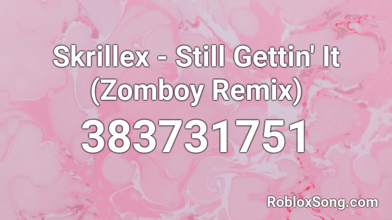 Skrillex - Still Gettin' It (Zomboy Remix) Roblox ID
