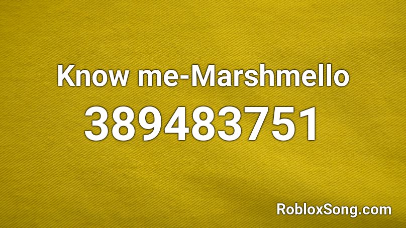 Know me-Marshmello Roblox ID