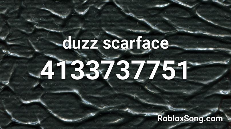 duzz scarface Roblox ID