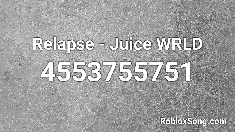 Relapse - Juice WRLD Roblox ID