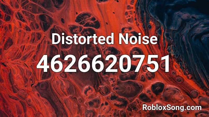 Distorted Noise Roblox ID