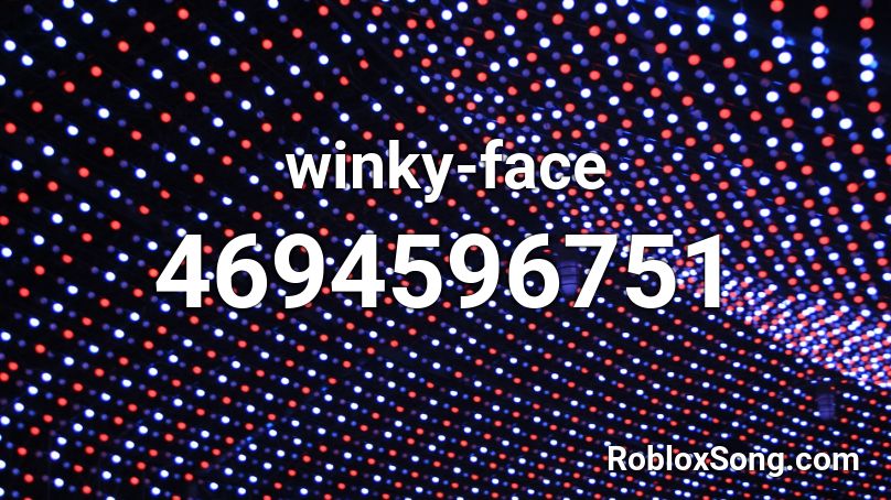 Winky Face Roblox Id Roblox Music Codes - wink face roblox id