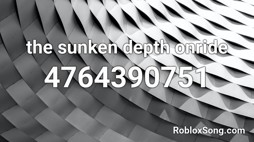 the sunken depth onride Roblox ID