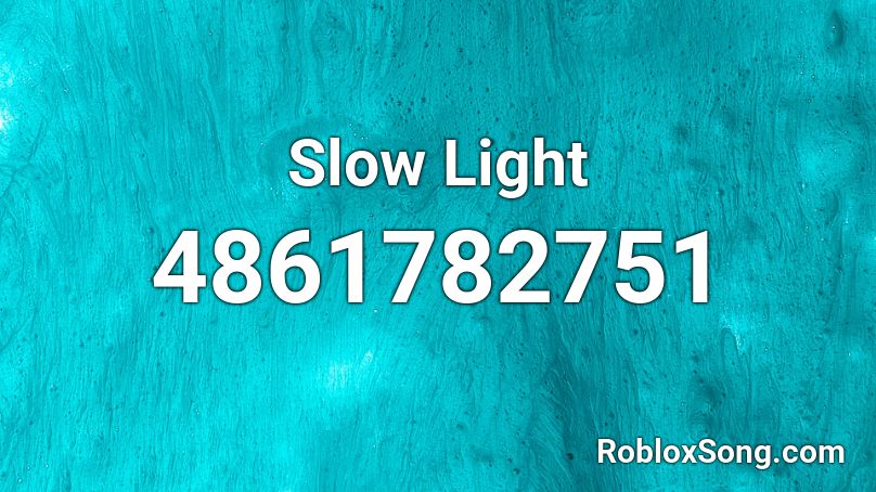 Slow Light Roblox ID