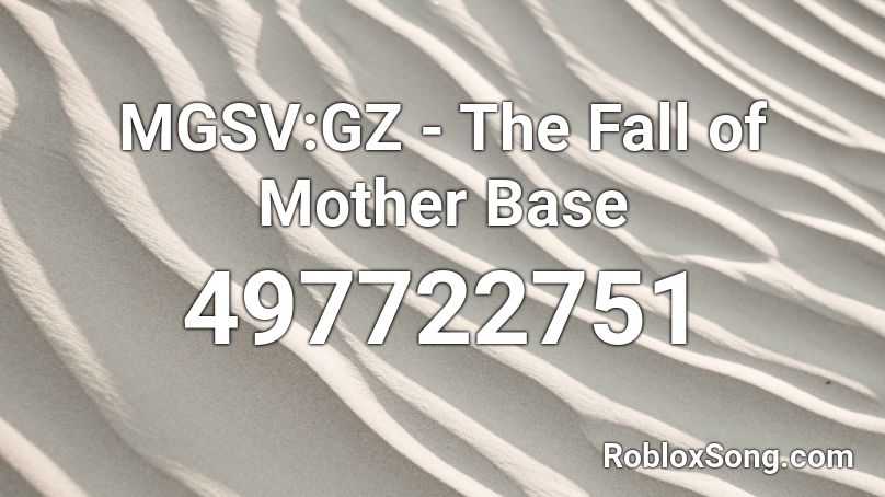MGSV:GZ - The Fall of Mother Base Roblox ID