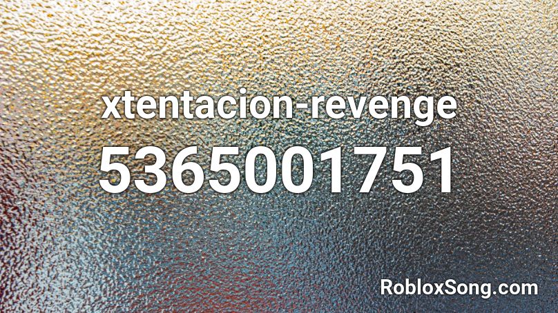 xtentacion-revenge Roblox ID