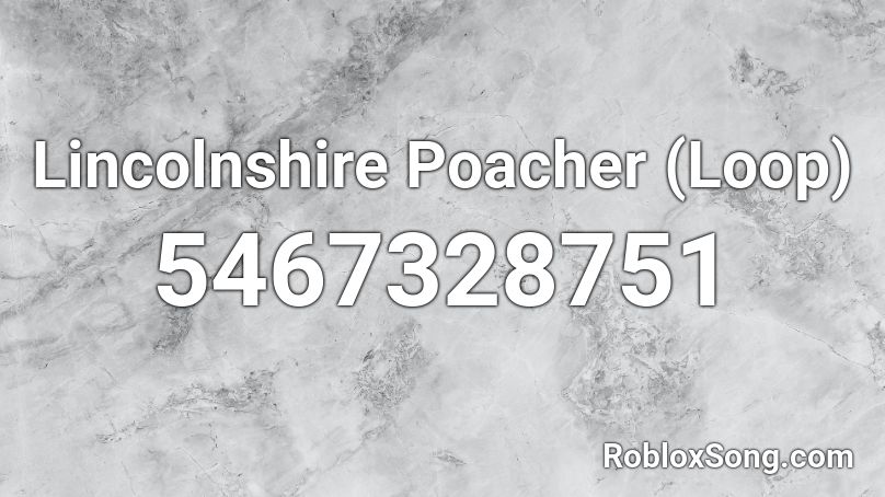 Lincolnshire Poacher (Loop) Roblox ID