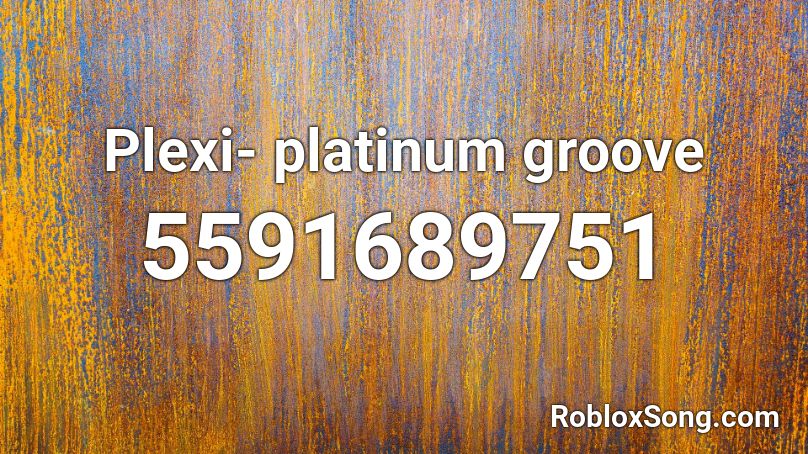 Plexi- platinum groove Roblox ID