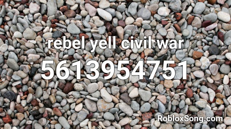 rebel yell civil war Roblox ID