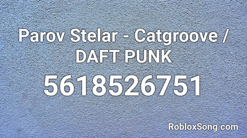 Parov Stelar - Catgroove / DAFT PUNK Roblox ID