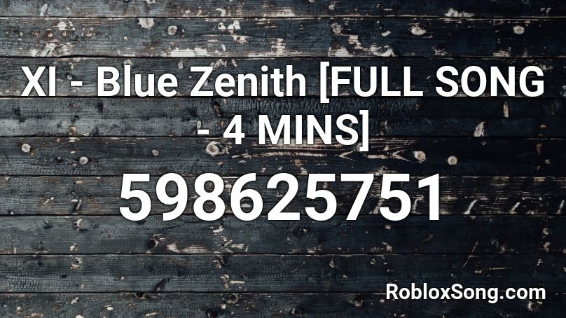 XI - Blue Zenith [FULL SONG - 4 MINS] Roblox ID