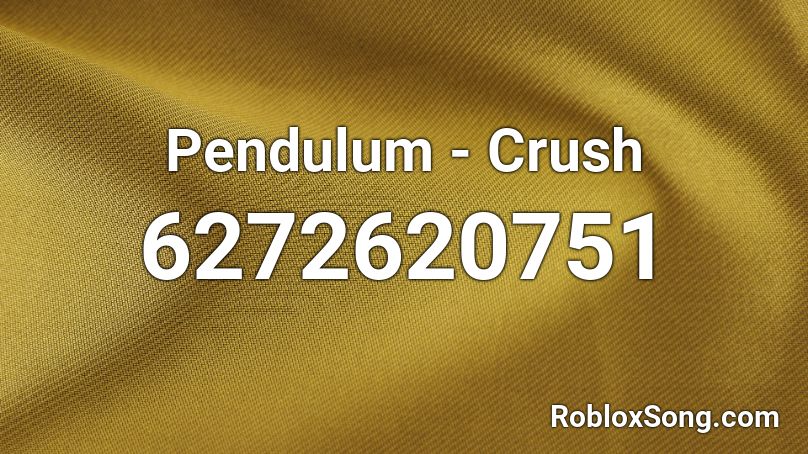 Pendulum - Crush Roblox ID