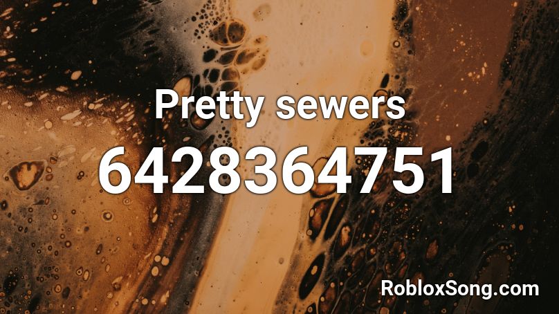 Pretty sewers Roblox ID