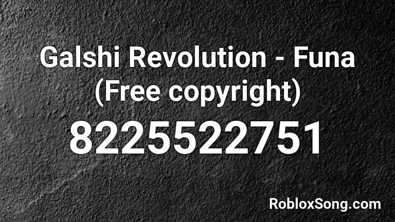 Galshi Revolution - Funa (Free copyright) Roblox ID