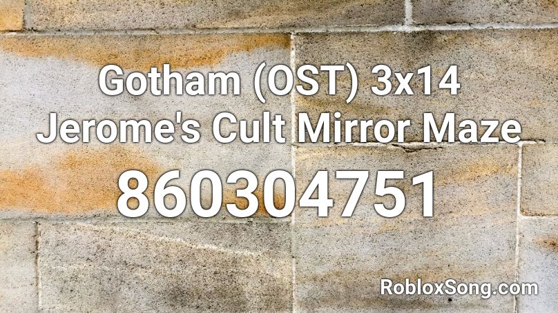 Gotham (OST) 3x14   Jerome's Cult Mirror Maze Roblox ID