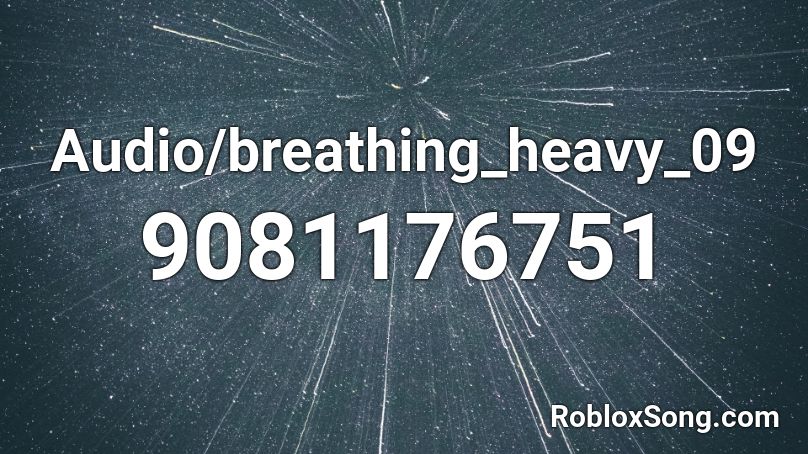 Audio/breathing_heavy_09 Roblox ID