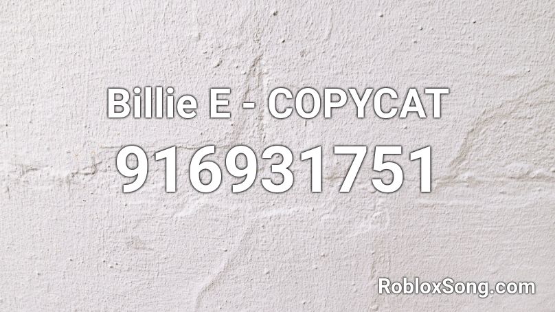 Billie E - COPYCAT Roblox ID