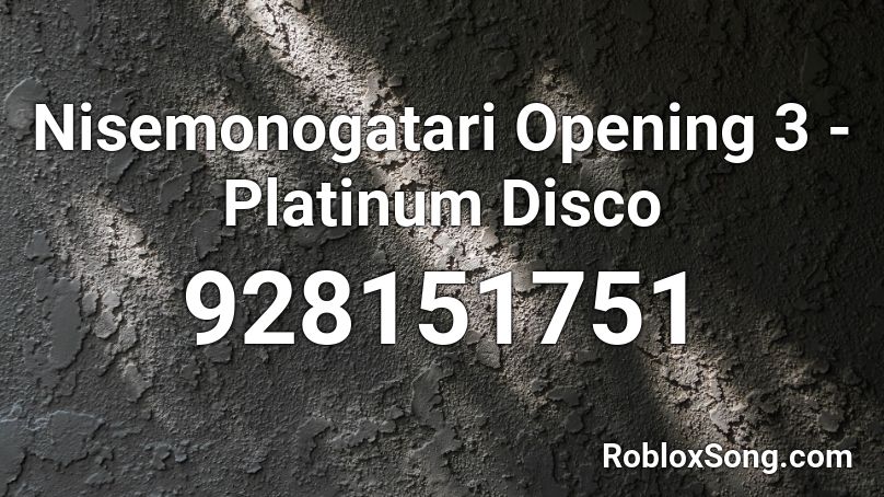 Nisemonogatari Opening 3 - Platinum Disco Roblox ID
