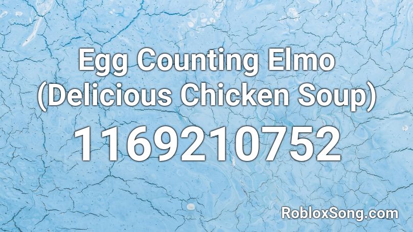 Egg Counting Elmo (Delicious Chicken Soup) Roblox ID
