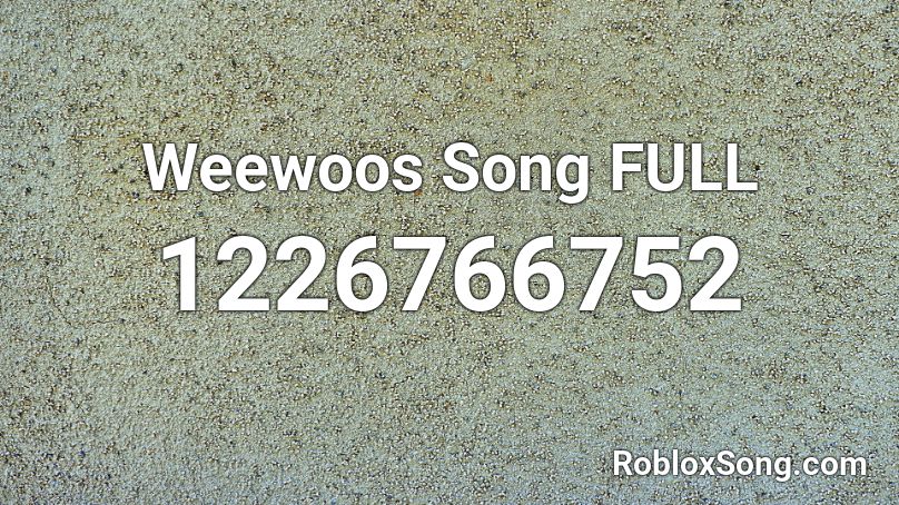 Weewoos Song FULL Roblox ID