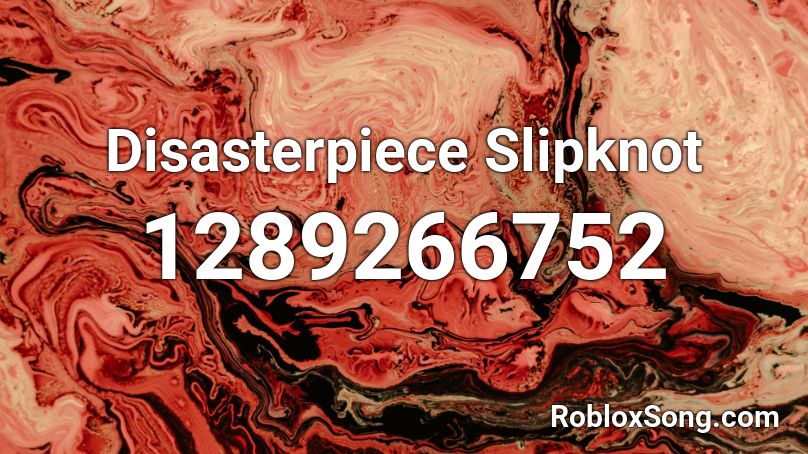 Disasterpiece Slipknot Roblox ID