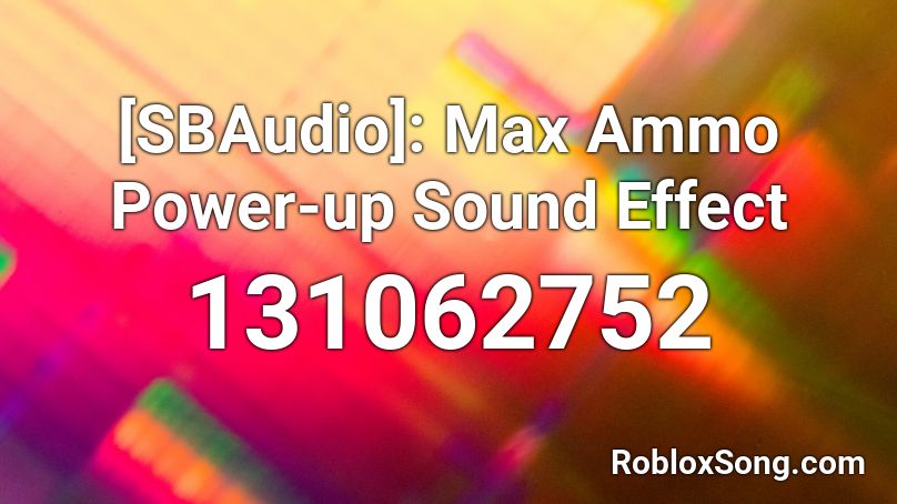 [SBAudio]: Max Ammo Power-up Sound Effect Roblox ID