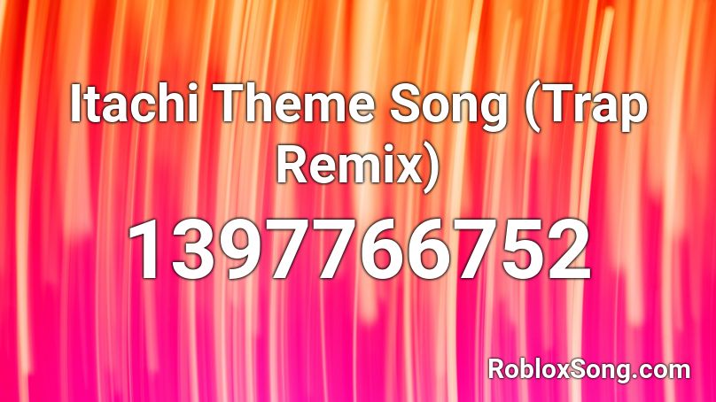 Itachi Theme Song Trap Remix Roblox Id Roblox Music Codes - burger king lettuce roblox audio