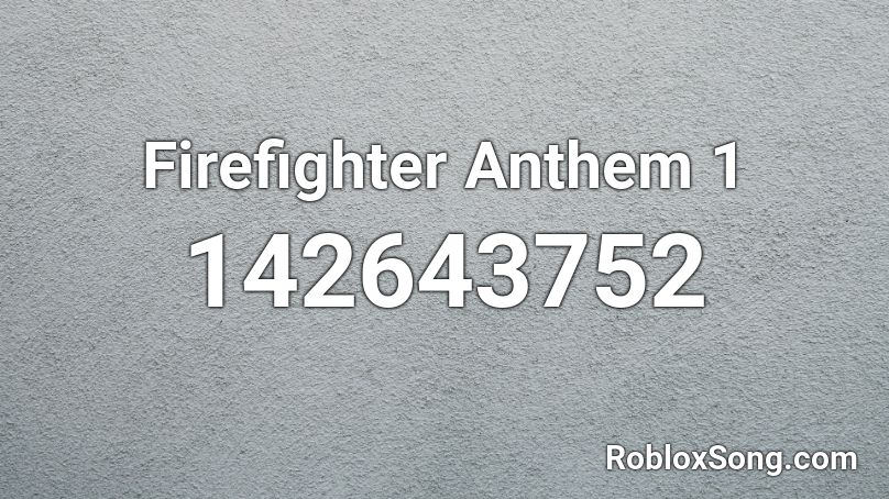 Firefighter Anthem 1 Roblox ID