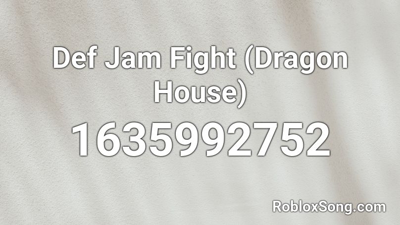 Def Jam Fight (Dragon House) Roblox ID