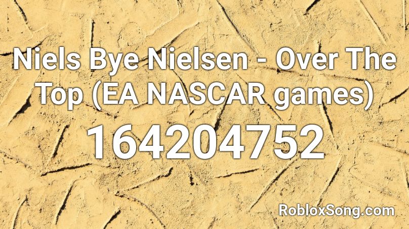 Niels Bye Nielsen - Over The Top (EA NASCAR games) Roblox ID
