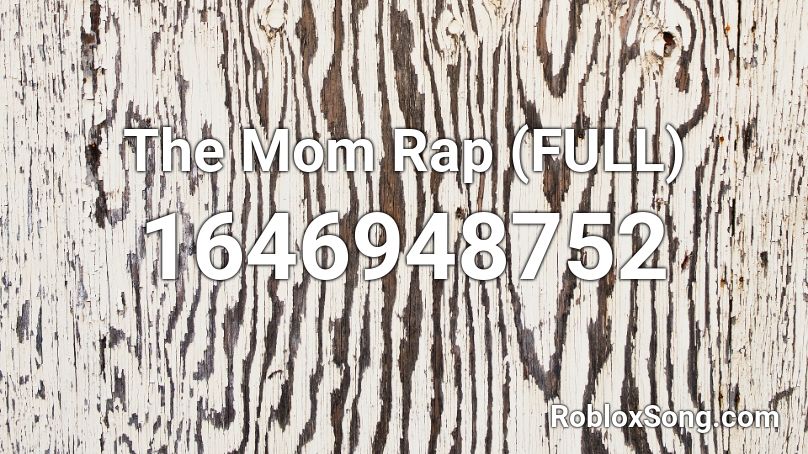 The Mom Rap (FULL) Roblox ID