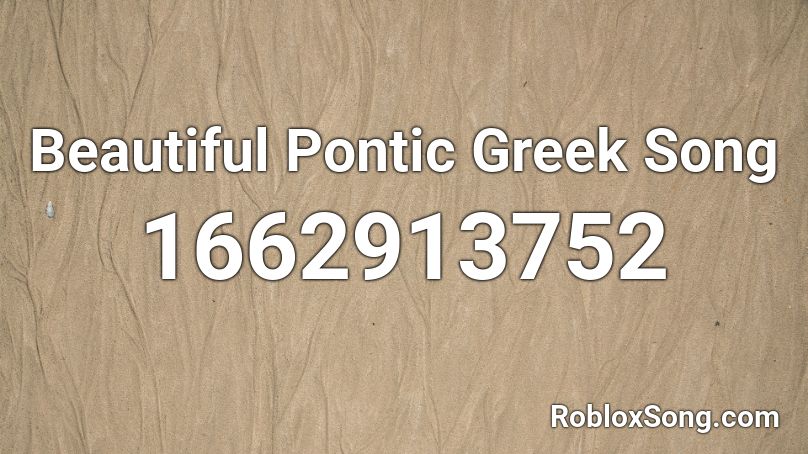 Beautiful Pontic Greek Song Roblox ID