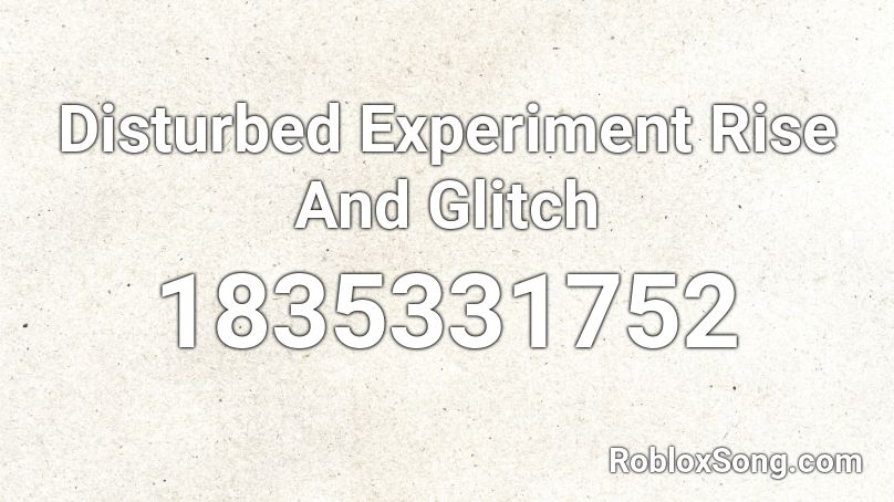 Disturbed Experiment Rise And Glitch Roblox ID
