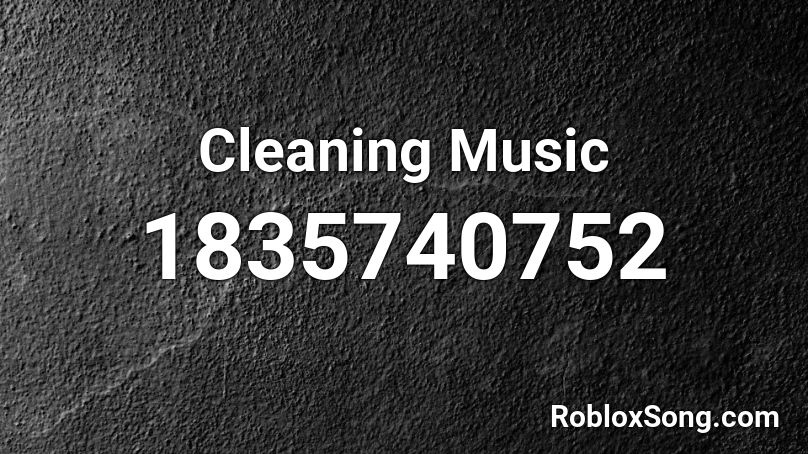 Cleaning Music Roblox ID