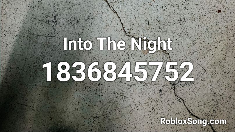 Into The Night Roblox ID