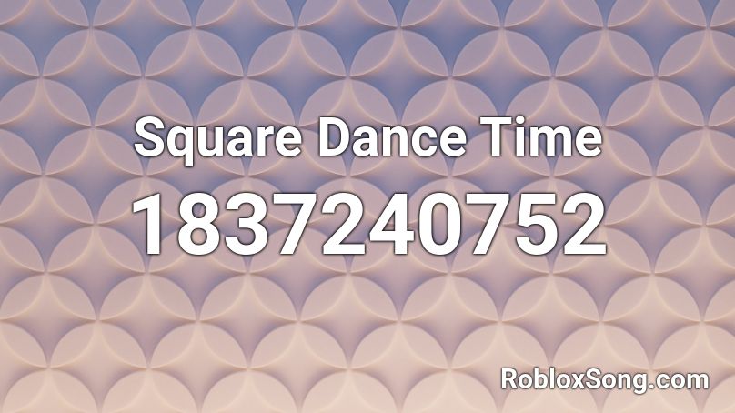 Square Dance Time Roblox ID