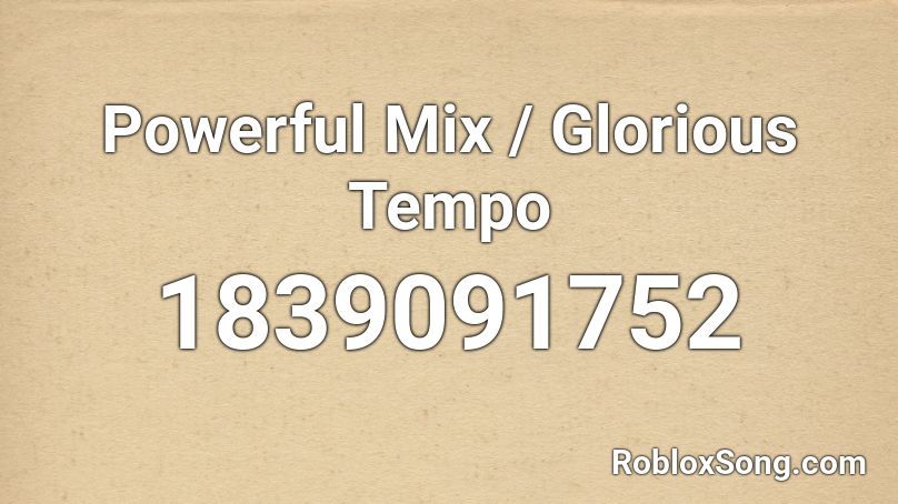 Powerful Mix / Glorious Tempo Roblox ID