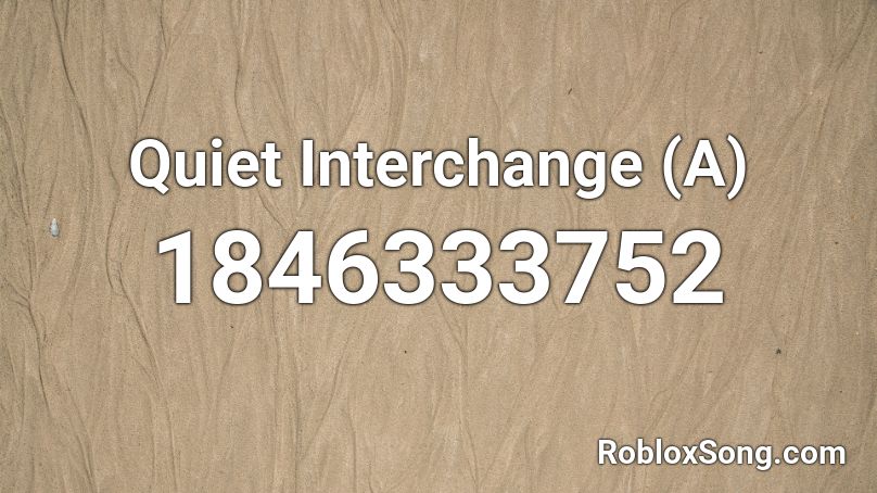 Quiet Interchange (A) Roblox ID