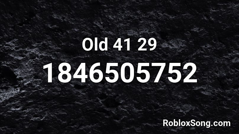 Old 41 29 Roblox ID