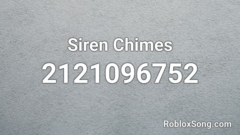 Siren Chimes Roblox ID