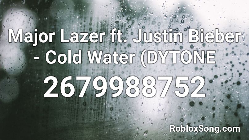 Major Lazer Ft Justin Bieber Cold Water Dytone Roblox Id Roblox Music Codes