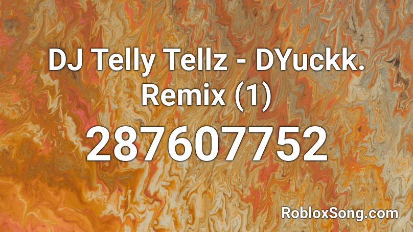 DJ Telly Tellz - DYuckk. Remix (1) Roblox ID