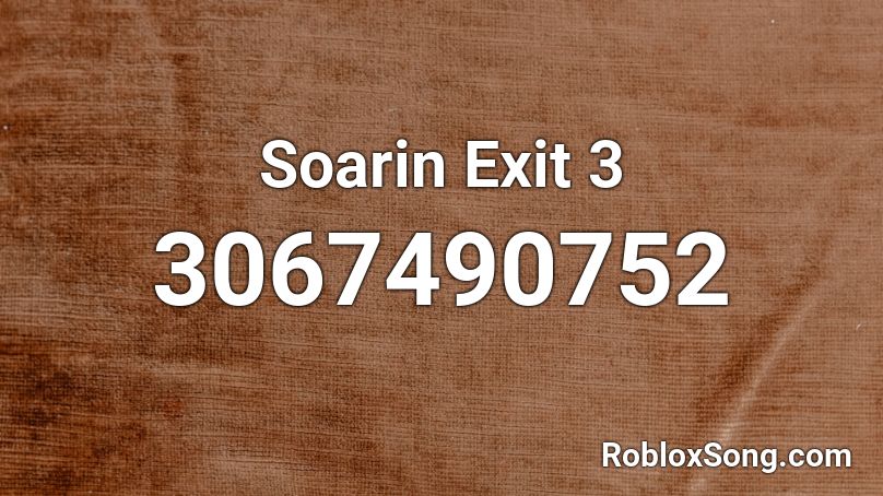 Soarin Exit 3 Roblox ID
