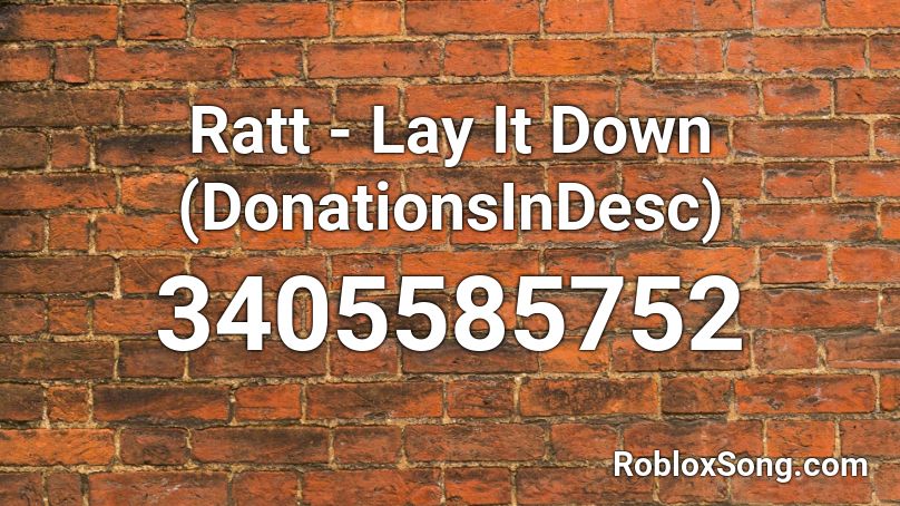 Ratt - Lay It Down (DonationsInDesc) Roblox ID