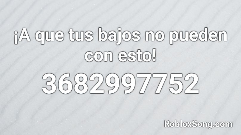 ¡A que tus bajos no pueden con esto! Roblox ID