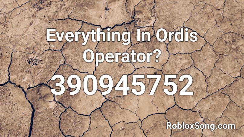 Everything In Ordis Operator? Roblox ID