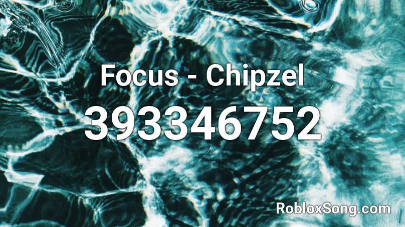 Focus - Chipzel Roblox ID