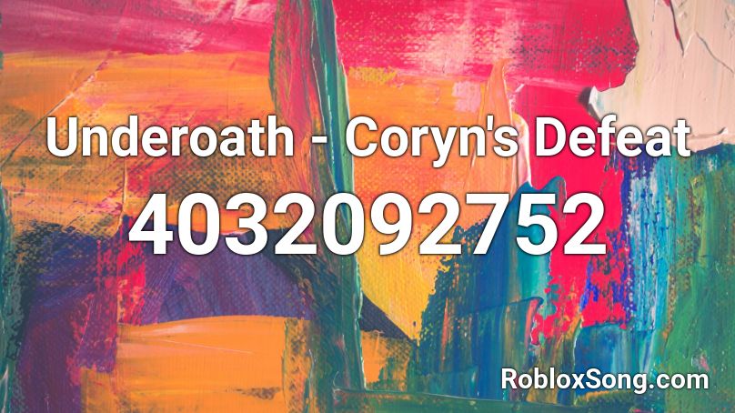 Underoath - Coryn's Defeat Roblox ID